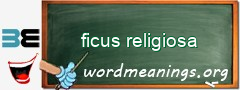 WordMeaning blackboard for ficus religiosa